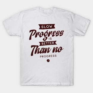 'Slow Progress Is Better Than No Progress' Education Shirt T-Shirt